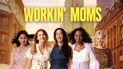 Where to Watch Workin' Moms: Your Ultimate Guide to Streaming Every Season