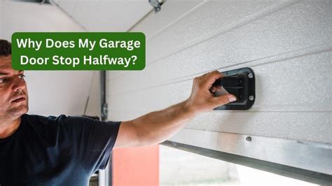 Garage Door Stopping Mid-Way: Troubleshooting Common Issues