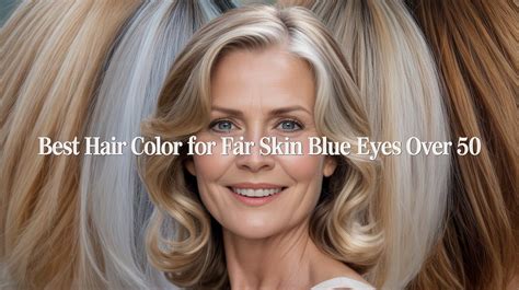 Unlocking Your Radiance: Best Hair Colors for Fair Skin and Blue Eyes