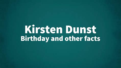 Kirsten Dunst's Birthday: Celebrating a Hollywood Icon's Enduring Legacy
