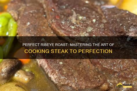 Mastering the Art of Oven-Roasted Ribeye Steak Perfection