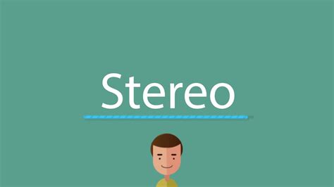 Mastering Stereo Pronunciation: Unlocking the World of Immersive Sound